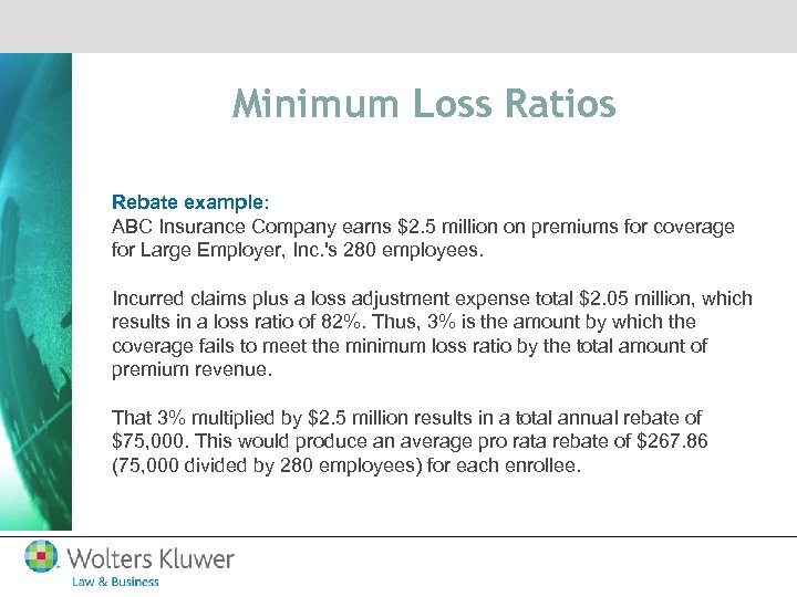 Minimum Loss Ratios Rebate example: ABC Insurance Company earns $2. 5 million on premiums