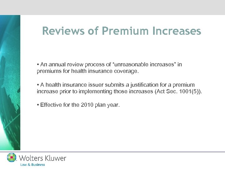 Reviews of Premium Increases • An annual review process of “unreasonable increases” in premiums