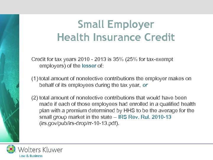 Small Employer Health Insurance Credit for tax years 2010 - 2013 is 35% (25%