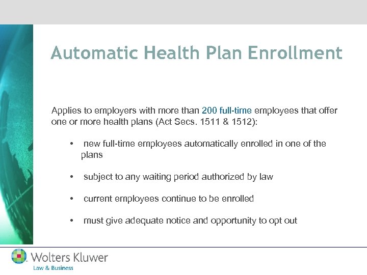 Automatic Health Plan Enrollment Applies to employers with more than 200 full-time employees that