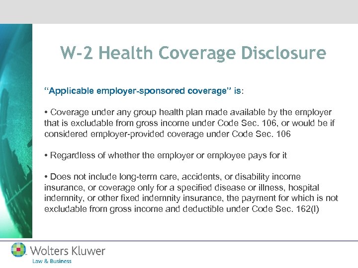 W-2 Health Coverage Disclosure “Applicable employer-sponsored coverage” is: • Coverage under any group health