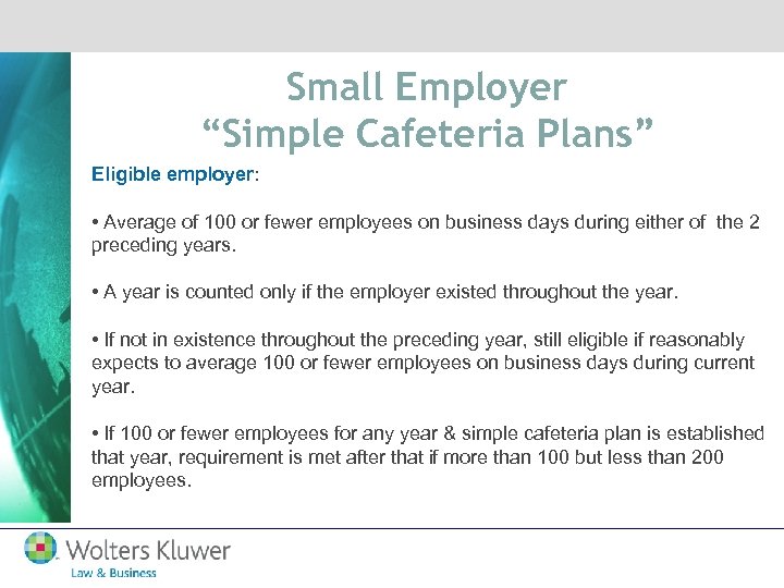 Small Employer “Simple Cafeteria Plans” Eligible employer: • Average of 100 or fewer employees