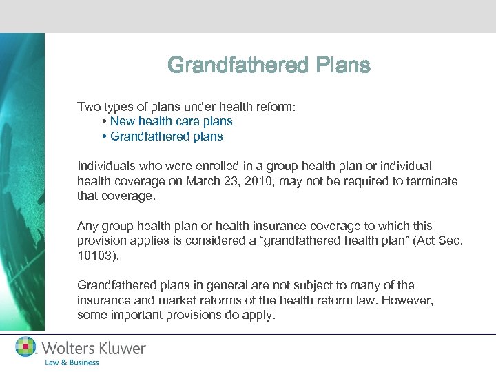 Grandfathered Plans Two types of plans under health reform: • New health care plans