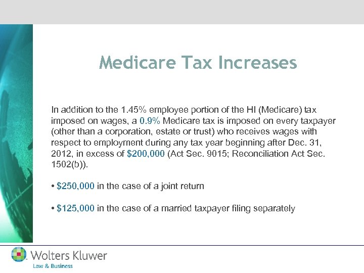 Medicare Tax Increases In addition to the 1. 45% employee portion of the HI