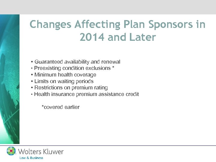 Changes Affecting Plan Sponsors in 2014 and Later • Guaranteed availability and renewal •