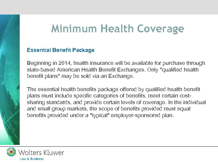 Minimum Health Coverage Essential Benefit Package Beginning in 2014, health insurance will be available