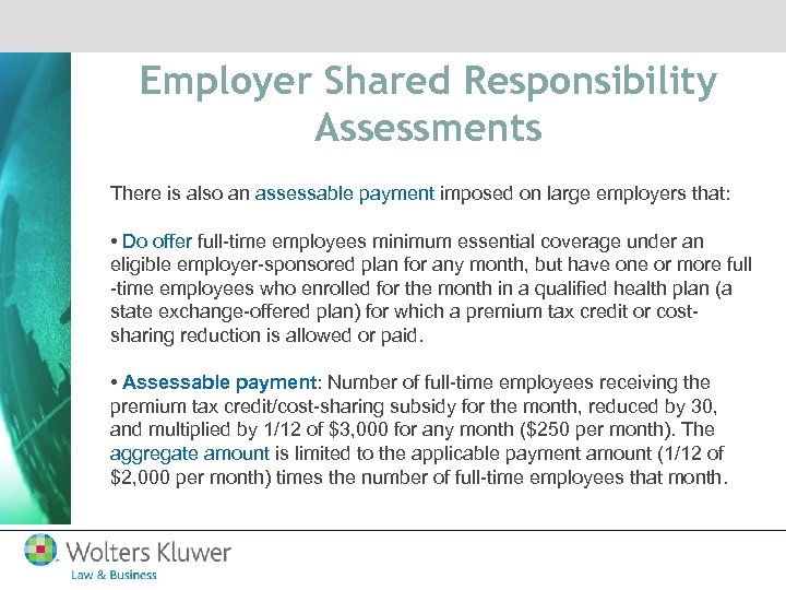 Employer Shared Responsibility Assessments There is also an assessable payment imposed on large employers
