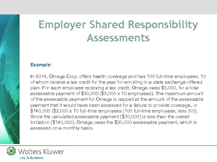 Employer Shared Responsibility Assessments Example: In 2014, Omega Corp. offers health coverage and has