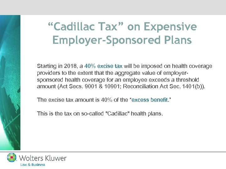 “Cadillac Tax” on Expensive Employer-Sponsored Plans Starting in 2018, a 40% excise tax will