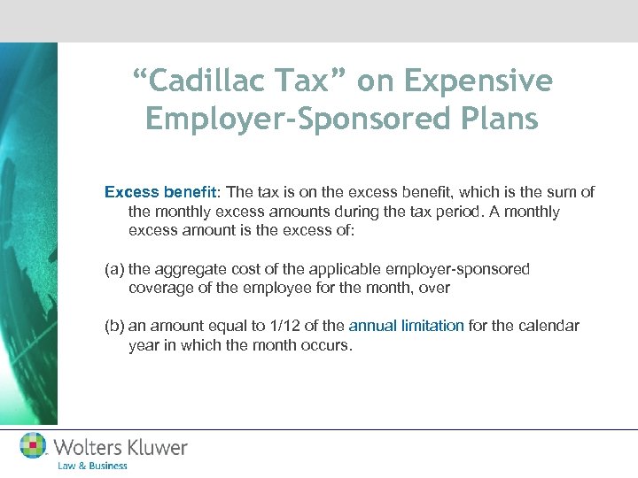 “Cadillac Tax” on Expensive Employer-Sponsored Plans Excess benefit: The tax is on the excess