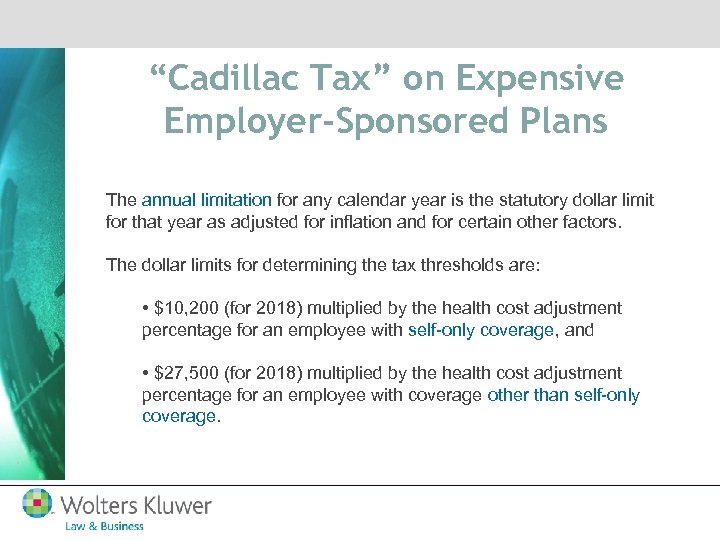 “Cadillac Tax” on Expensive Employer-Sponsored Plans The annual limitation for any calendar year is