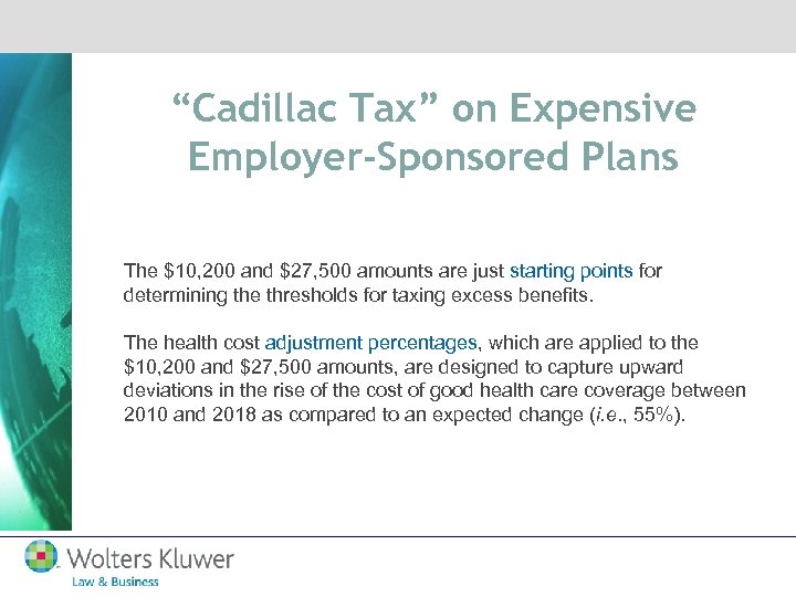 “Cadillac Tax” on Expensive Employer-Sponsored Plans The $10, 200 and $27, 500 amounts are