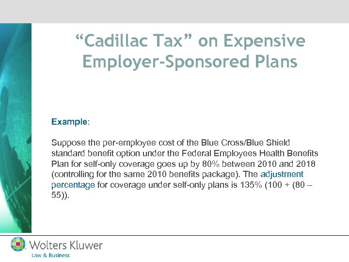“Cadillac Tax” on Expensive Employer-Sponsored Plans Example: Suppose the per-employee cost of the Blue