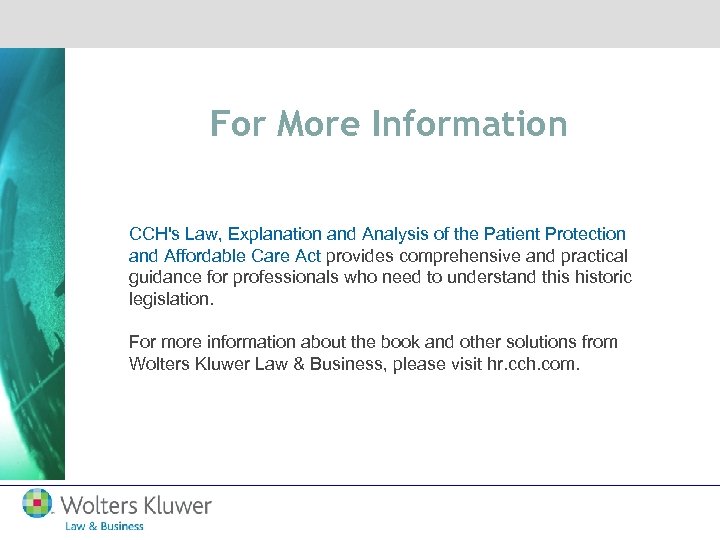 For More Information CCH's Law, Explanation and Analysis of the Patient Protection and Affordable