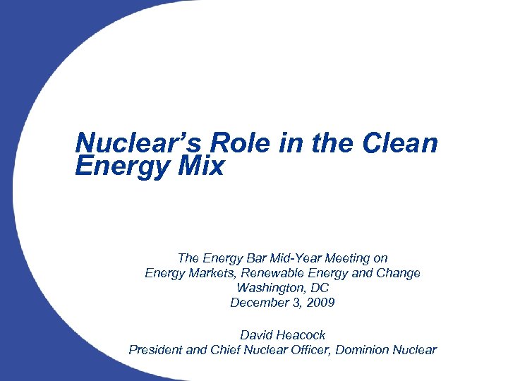Nuclear’s Role in the Clean Energy Mix The Energy Bar Mid-Year Meeting on Energy