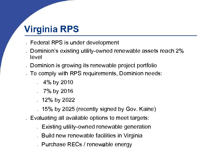 Virginia RPS Federal RPS is under development Dominion’s existing utility owned renewable assets reach
