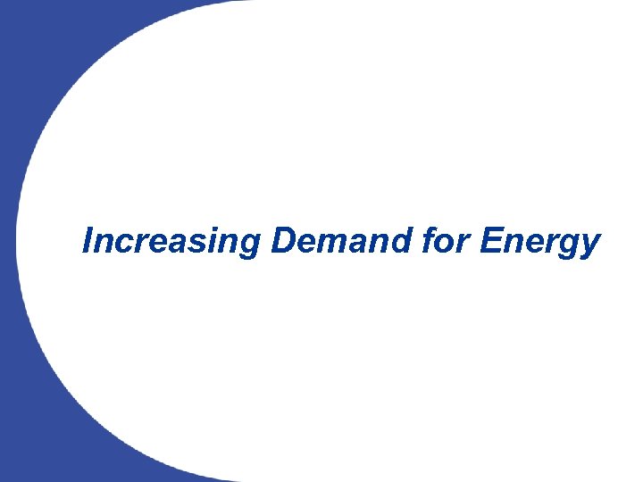 Increasing Demand for Energy 5 
