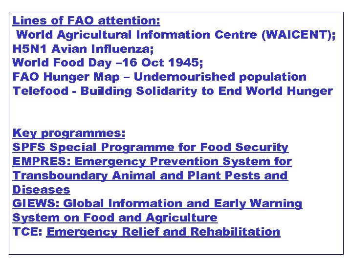 Lines of FAO attention: World Agricultural Information Centre (WAICENT); H 5 N 1 Avian