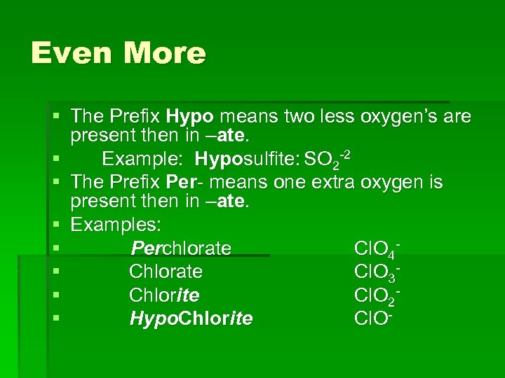 Even More § The Prefix Hypo means two less oxygen’s are present then in