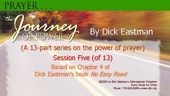 By Dick Eastman (A 13 -part series on the power of prayer) Session Five