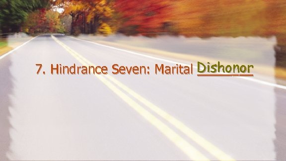 7. Hindrance Seven: Marital Dishonor ____ 