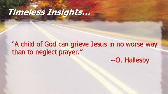Timeless Insights… “A child of God can grieve Jesus in no worse way than