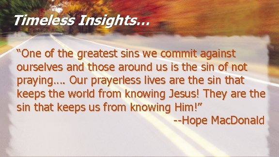 Timeless Insights… “One of the greatest sins we commit against ourselves and those around