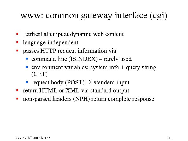 www: common gateway interface (cgi) § Earliest attempt at dynamic web content § language