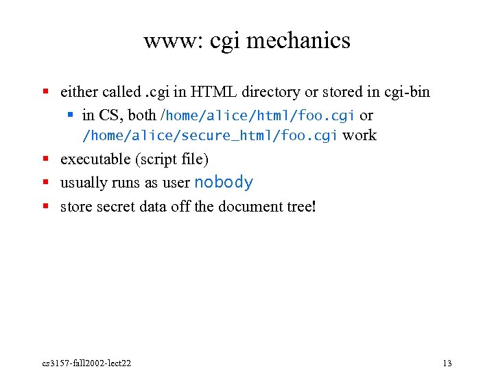 www: cgi mechanics § either called. cgi in HTML directory or stored in cgi