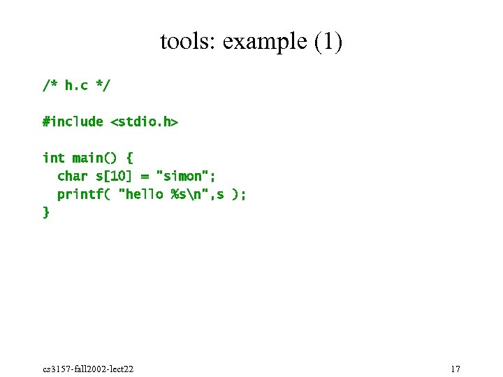 tools: example (1) /* h. c */ #include <stdio. h> int main() { char
