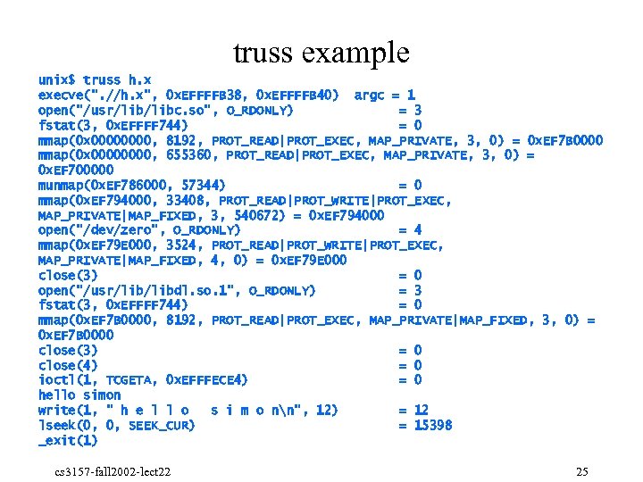 truss example unix$ truss h. x execve(