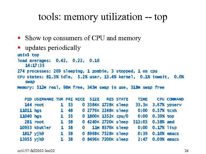 tools: memory utilization top § Show top consumers of CPU and memory § updates