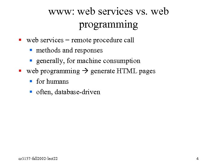 www: web services vs. web programming § web services = remote procedure call §