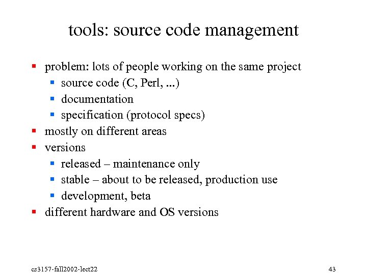 tools: source code management § problem: lots of people working on the same project
