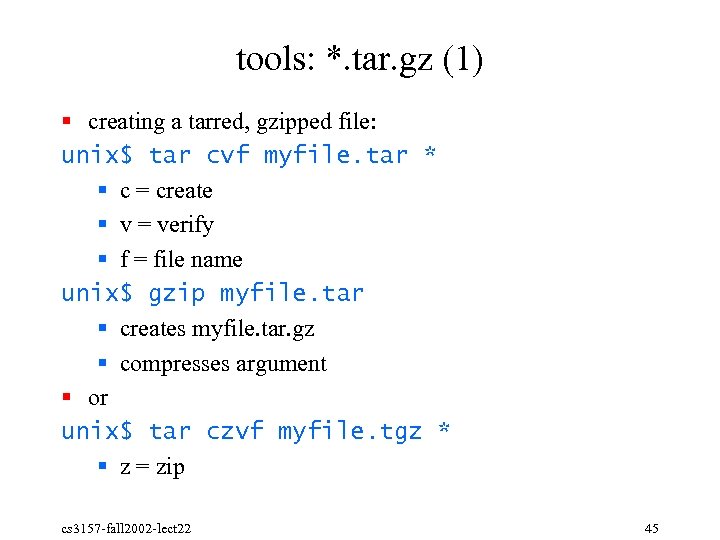 tools: *. tar. gz (1) § creating a tarred, gzipped file: unix$ tar cvf