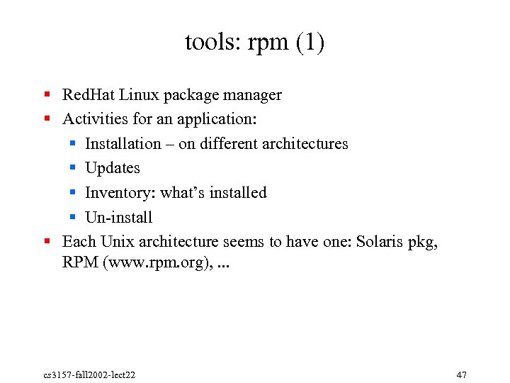 tools: rpm (1) § Red. Hat Linux package manager § Activities for an application: