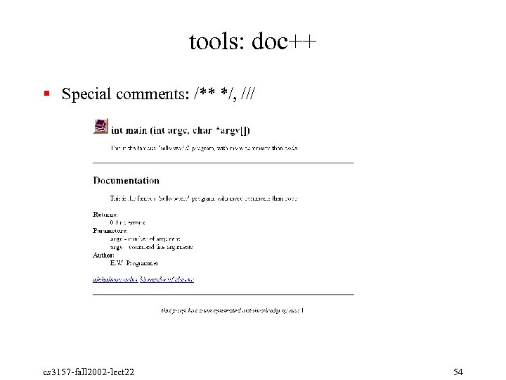 tools: doc++ § Special comments: /** */, /// cs 3157 fall 2002 lect 22