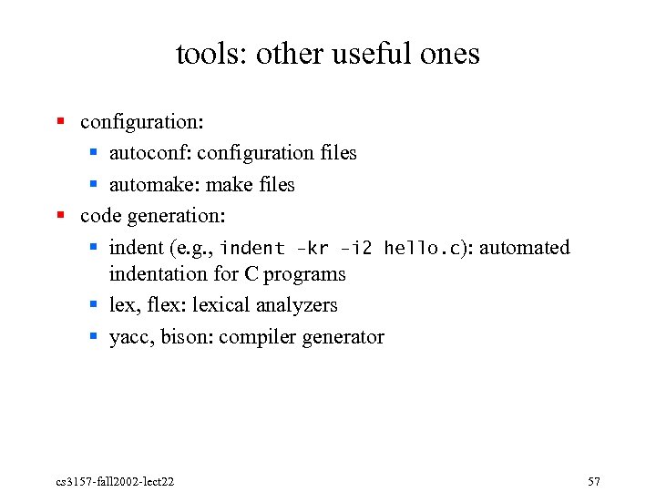 tools: other useful ones § configuration: § autoconf: configuration files § automake: make files