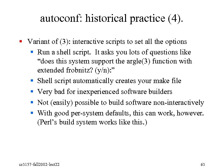 autoconf: historical practice (4). § Variant of (3): interactive scripts to set all the