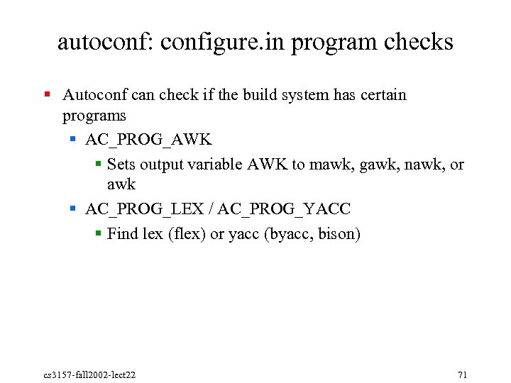 autoconf: configure. in program checks § Autoconf can check if the build system has
