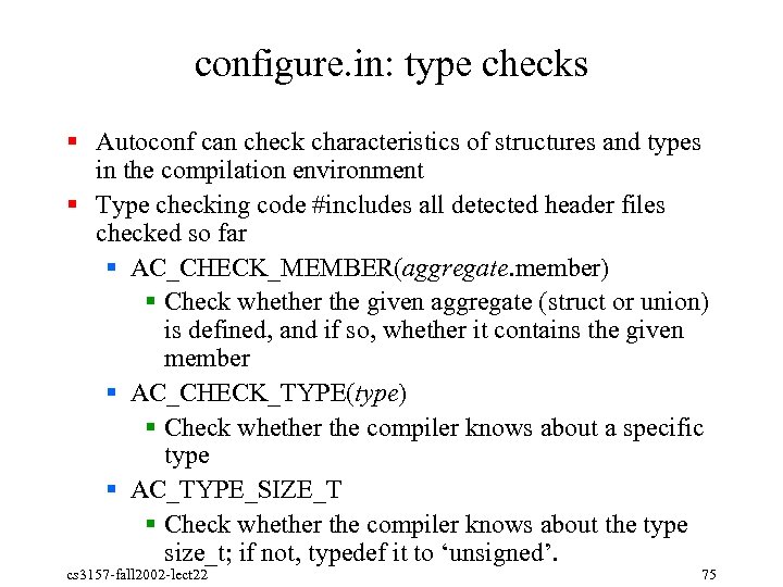 configure. in: type checks § Autoconf can check characteristics of structures and types in