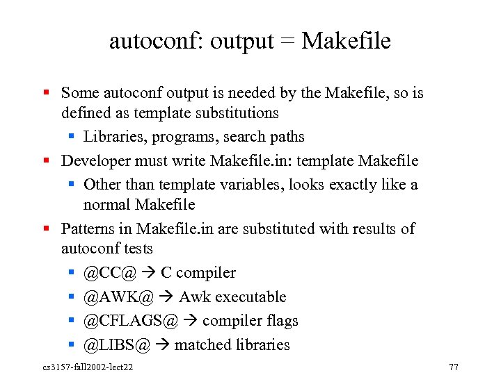 autoconf: output = Makefile § Some autoconf output is needed by the Makefile, so