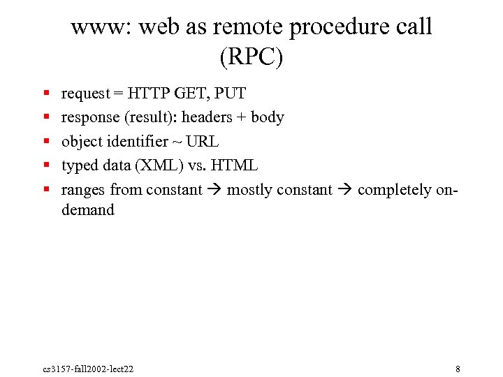 www: web as remote procedure call (RPC) § § § request = HTTP GET,