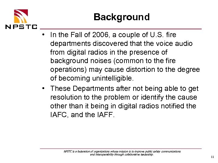 Background • In the Fall of 2006, a couple of U. S. fire departments