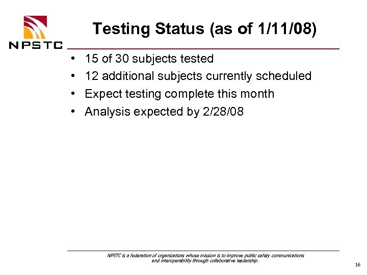 Testing Status (as of 1/11/08) • • 15 of 30 subjects tested 12 additional