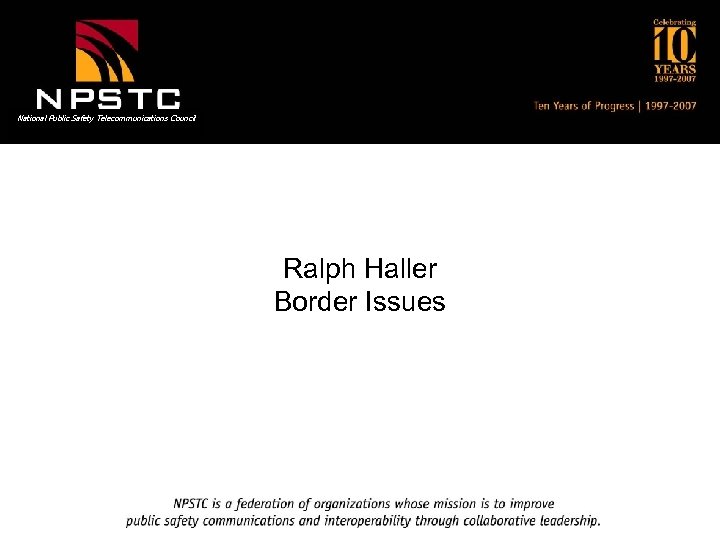 National Public Safety Telecommunications Council Ralph Haller Border Issues 