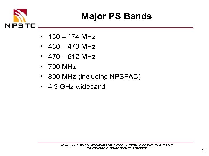 Major PS Bands • • • 150 – 174 MHz 450 – 470 MHz