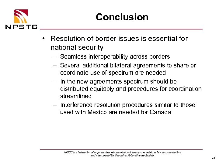 Conclusion • Resolution of border issues is essential for national security – Seamless interoperability