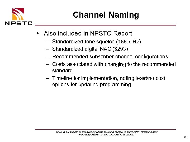 Channel Naming • Also included in NPSTC Report – – Standardized tone squelch (156.