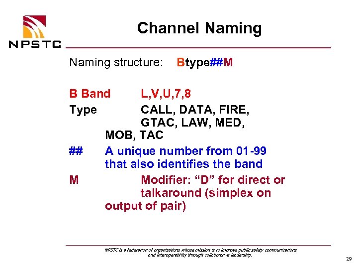 Channel Naming structure: Btype##M B Band Type ## M L, V, U, 7, 8